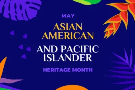 It’s AAPI Heritage Month! But You Knew That… Right? 